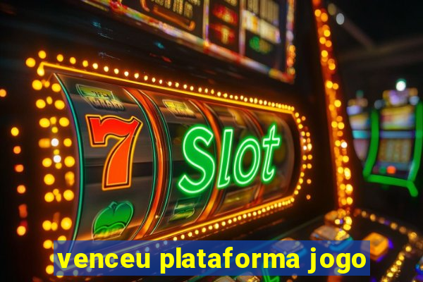 venceu plataforma jogo